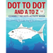 Dot to Dot and A to Z - Connect the Dots Activity Book
