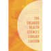 The Engaged Health Sciences Library Liaison