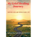 My Grief Healing Journey: Surviving Loss and Rediscovering Life
