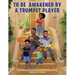 To Be Awakened by a Trumpet Player