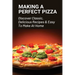 Making A Perfect Pizza: Discover Classic, Delicious Recipes & Easy To Make At Home: How To Make Pizza Step By Step