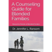 A Counseling Guide for Blended Families: Manual for Parents of Blended Families