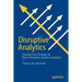 Disruptive Analytics: Charting Your Strategy for Next-Generation Business Analytics