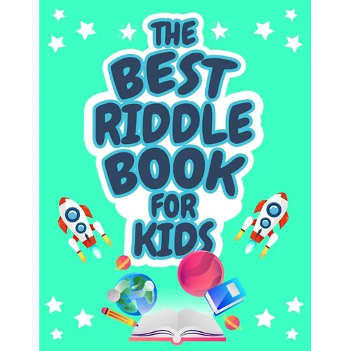 The Best Riddle Book for Kids: Kids Challenging Riddles Book for Kids, Boys and Girls Ages 9-12. Brain Teasers that Kids and Family will Enjoy!