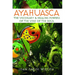 Ayahuasca: The Visionary and Healing Powers of the Vine of the Soul
