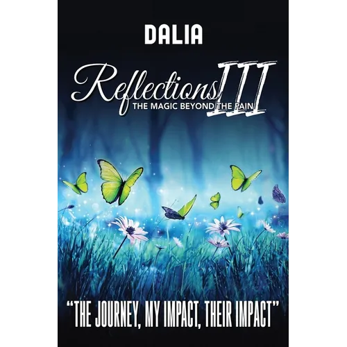 Reflections III The Magic Beyond the Pain: "The Journey, My Impact, Their Impact"