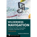 Wilderness Navigation: Finding Your Way Using Map, Compass, Altimeter & GPS
