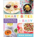 Smart Bites for Baby: 300 Easy-To-Make, Easy-To-Love Meals That Boost Your Baby and Toddler's Brain