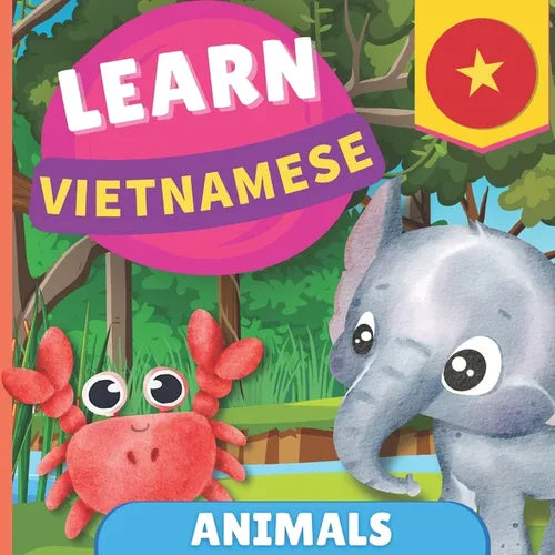 Learn vietnamese - Animals: Picture book for bilingual kids - English / Vietnamese - with pronunciations