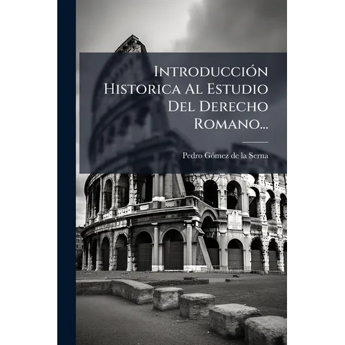 Introducción Historica Al Estudio Del Derecho Romano...