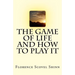 The Game of Life And How To Play It