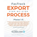 FasTrack Export Step-by-Step Process: Phases 1-6: Start Up a Successful Export Market Expansion Program, Target High-Potential Export Markets, Build E