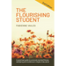 The Flourishing Student - 2nd Edition: A Practical Guide to Promote Mental Fitness, Wellbeing and Resilience in Higher Education