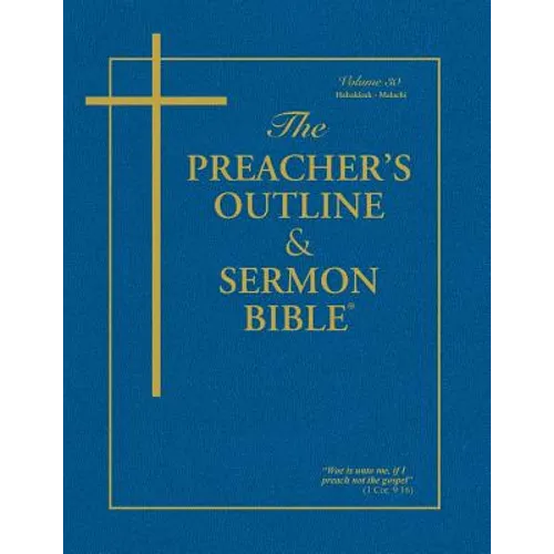 The Preacher's Outline & Sermon Bible - Vol. 30: Habakkuk - Malachi: King James Version