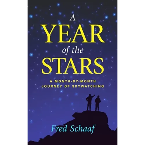 A Year of the Stars: A Month-By-Month Journey of Skywatching