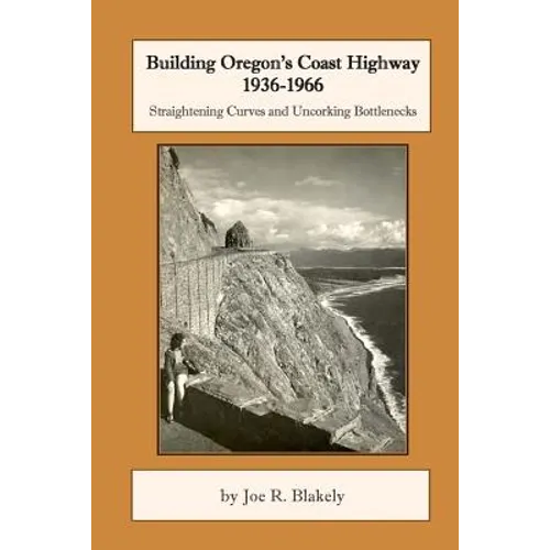 Building Oregon's Coast Highway 1936-1966: Straightening Curves and Uncorking Bottlenecks