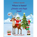 Children's Spanish: Where is Santa (Spanish Bilingual): Spanish children's books, Children's English-Spanish Picture book (Bilingual Editi