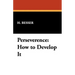 Perseverence: How to Develop It