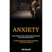 Anxiety: How to Control Your Fear, Panic Attacks and Depression Using Neuropsychology and Nlp (Be Resilient Mastering Emotional Intelligence to Overco