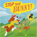 Stop That Bunny!