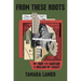 From These Roots: My Fight with Harvard to Reclaim My Legacy