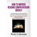 How to Improve Reading Comprehension Quickly: By Knowing Your Personal Reading Comprehension Style: Quick, Easy Tips to Improve Comprehension through