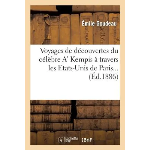 Voyages de découvertes du célèbre A' Kempis à travers les Etats-Unis de Paris.