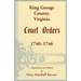 King George County, Virginia Court Orders, 1740-1746