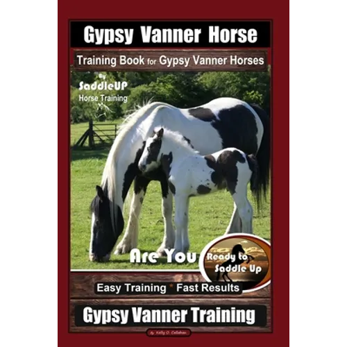 Gypsy Vanner Horse Training Book for Gypsy Vanner Horses By SaddleUP Horse Training, Are You Ready to Saddle Up? Easy Training * Fast Results, Gypsy V
