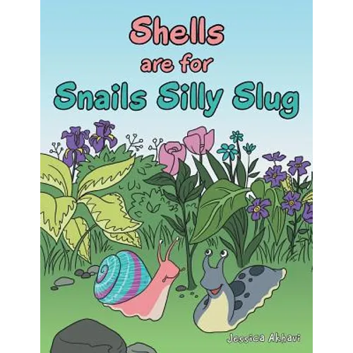 Shells Are for Snails Silly Slug