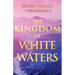 The Kingdom of White Waters: Secret Stories of Shambhala