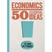 Economics: 50 Essential Ideas