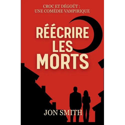 Réécrire les morts: Une Comédie Vampirique - Paperback