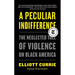 A Peculiar Indifference: The Neglected Toll of Violence on Black America