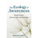 The Ecology of Awareness: Field Notes from a Life of Noticing