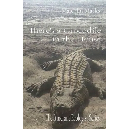 There's a Crocodile in the House: The Itinerant Ecologist Series