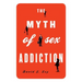 The Myth of Sex Addiction
