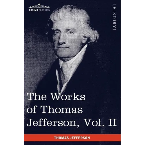 The Works of Thomas Jefferson, Vol. II (in 12 Volumes): Correspondence 1771 - 1779, the Summary View, and the Declaration of Independence