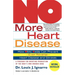 No More Heart Disease: How Nitric Oxide Can Prevent--Even Reverse--Heart Disease and Strokes