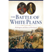 The Battle of White Plains: Washington and Howe in Westchester
