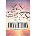 Conviction: The Pathway to Freedom