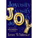 Joyosity: How to Cultivate Intense Happiness in Work & Life (Even If Things Are What They Are)