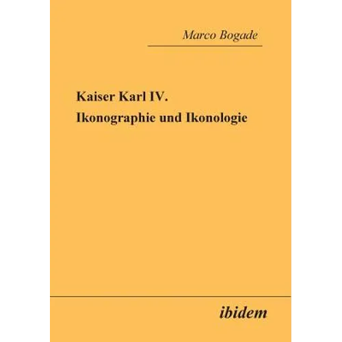 Kaiser Karl IV. - Ikonographie und Ikonologie.