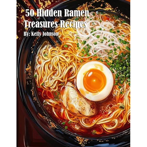 50 Hidden Ramen Treasures Recipes