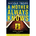 A Mother Always Knows: A totally gripping psychological thriller packed with suspense
