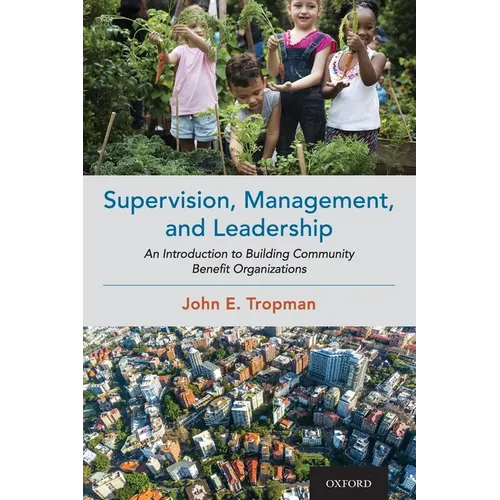 Supervision, Management, and Leadership: An Introduction to Building Community Benefit Organizations