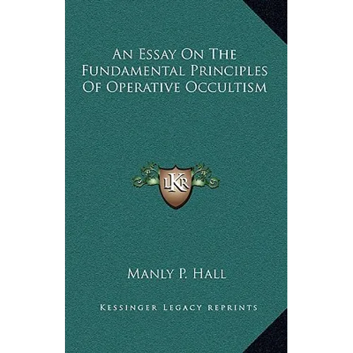 An Essay On The Fundamental Principles Of Operative Occultism