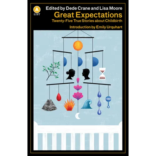 Great Expectations Ed 2: Twenty-Five True Stories about Childbirth