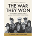 The War They Won: The Story of World War II, as told by Those Who Were There