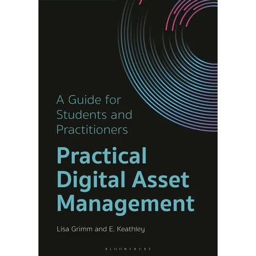Practical Digital Asset Management: A Guide for Students and Practitioners